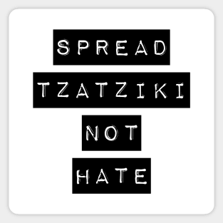 Spread Tzatziki Not Hate Funny Tzatziki Sauce Greek Food Lover Gyro Meme Sticker